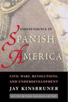 Independence in Spanish America: Civil Wars, Revolutions, and Underdevelopment (Dialogos (Albuquerque, N.M.).) 0826321771 Book Cover