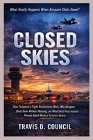 CLOSED SKIES: How Temporary Flight Restrictions Work, Why Airspace Gets Shut Down, and What the El Paso Incident Reveals About Aviation Safety B0GN59BP13 Book Cover