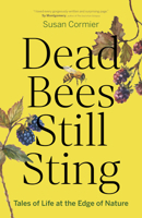 Dead Bees Still Sting: Tales of Life at the Edge of Nature 1778402011 Book Cover