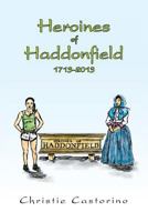 Heroines of Haddonfield 1713-2013 1483627195 Book Cover