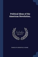 Political Ideas of the American Revolution.. 1376626721 Book Cover