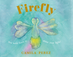 Firefly: You were born to shine your light! 1915635438 Book Cover