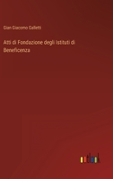 Atti di Fondazione degli Istituti di Beneficenza 3368209744 Book Cover