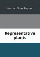 Representative Plants: A Manual for the Use of Students of Botany in Secondary Schools and Colleges 1019130024 Book Cover