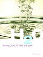 H20: Healing Water for Mind and Body 1855857448 Book Cover
