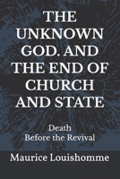 The Unknown God. And The End Of Church And State 0692998381 Book Cover