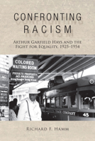Confronting Racism: Arthur Garfield Hays and the Fight for Equality, 1925-1954 B0F7JTH2GM Book Cover