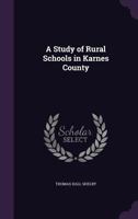 A Study of Rural Schools in Karnes County - Primary Source Edition 1341504042 Book Cover