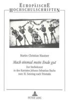 «Mach Einmal Mein Ende Gut»: Zur Sterbekunst in Den Kantaten Johann Sebastian Bachs Zum 16. Sonntag Nach Trinitatis 363132507X Book Cover