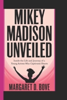 MIKEY MADISON UNVEILED: Inside the life and journey of a young actress who captivates hearts B0DW967YDB Book Cover