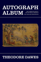 Autograph Album (New American Society for Historical Research: New England Monographs, 1) 1946053147 Book Cover