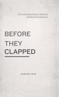 Before They Clapped: The Truth About Failure, Validation, and Becoming Someone B0GL2QC65Z Book Cover