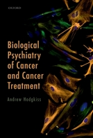 Biological Psychiatry of Cancer and Cancer Treatment 0198759916 Book Cover