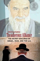 Treacherous Alliance: The Secret Dealings of Israel, Iran, and the United States 0300120575 Book Cover