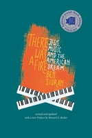 There Was a Fire: Jews, Music and the American Dream (revised and updated) 0578773597 Book Cover