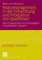 Risikomanagement in Der Entwicklung Und Produktion Von Spielfilmen: Wie Produzenten VOR Drehbeginn Projektrisiken Steuern 3531169203 Book Cover