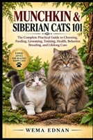 Munchkin & Siberian Cats 101: The Complete Practical Guide to Choosing, Feeding, Grooming, Training, Health, Behavior, Breeding, and Lifelong Care B0HJ6PZ5KZ Book Cover