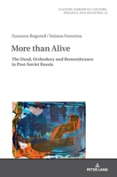More Than Alive: The Dead, Orthodoxy and Remembrance in Post-Soviet Russia (Eastern European Culture, Politics and Societies) 3631873166 Book Cover