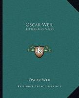 OSCAR WEIL LETTERS & PAPERS. 1432570927 Book Cover