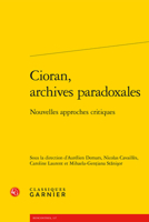 Cioran, archives paradoxales: Nouvelles approches critiques (French Edition) 2812434791 Book Cover