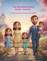 The Davidson Family Easter Journey: A 7-Day Countdown to Easter for Children (The Davidson Family Holiday Journey Series) B0GFDRXWBP Book Cover