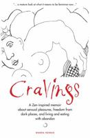 Cravings: A Zen-inspired memoir about sensual pleasures, freedom from dark places, and living and eating with abandon 0996820523 Book Cover