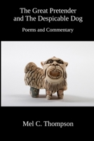 The Great Pretender and The Despicable Dog: Poems and Commentary B0DJRDB9RD Book Cover