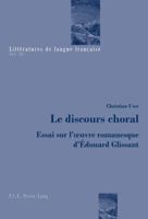 Le Discours Choral: Essai Sur L'Oeuvre Romanesque D'Edouard Glissant 2807604021 Book Cover