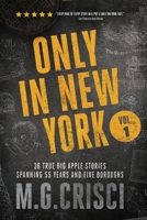 Only in New York: 36 True Big Apple Stories Spanning 55 Years and Five Boroughs 1456632485 Book Cover