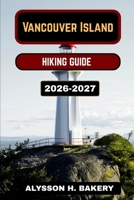 VANCOUVER ISLAND HIKING GUIDE (TrailWise 2025 Hiking Edition) B0GR67HKTB Book Cover