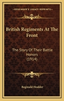 British Regiments at the Front; 1530032326 Book Cover