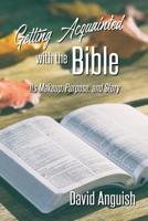 Getting Acquainted with the Bible: Its Makeup, Purpose, and Story 057843427X Book Cover