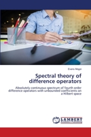 Spectral theory of difference operators: Absolutely continuous spectrum of fourth order difference operators with unbounded coefficients on a Hilbert space 3659742872 Book Cover