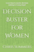 Decision Buster for Women: Learn how to master decision making in 3 easy steps! B0CLLQ4ZG1 Book Cover