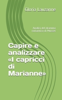 Capire e analizzare I capricci di Marianne: Analisi del dramma romantico di Musset 1654580732 Book Cover
