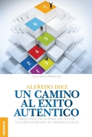 Un Camino al �xito aut�ntico: Siete Pr�cticas Para Alcanzar Tus Metas Siendo Tu Propio Coach 9506418020 Book Cover