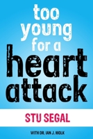 Too Young for a Heart Attack 1491054425 Book Cover