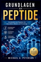 GRUNDLAGEN DER PEPTIDE: Verständnis von Peptiden für Gesundheit, Medizin und Forschung (German Edition) B0H9HSYBNM Book Cover