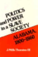 Politics and Power in a Slave Society: Alabama, 1800-1860 080710891X Book Cover