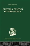 Custom and Politics in Urban Africa 0520310632 Book Cover