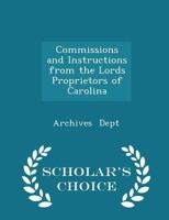 Commissions and Instructions from the Lords Proprietors of Carolina to Public Officials of South Car 101826597X Book Cover