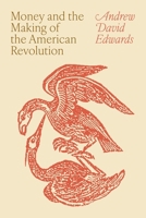 Money and the Making of the American Revolution 0691200262 Book Cover