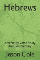 Hebrews: A Verse By Verse Study And Commentary 1700350153 Book Cover
