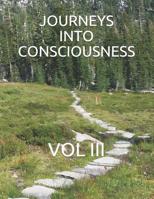 Journeys Into Consciousness: Vol III 1099783720 Book Cover