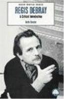 Regis Debray: A Critical Introduction 0745308228 Book Cover