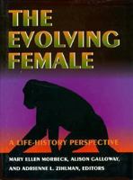 The Evolving Female: A Life-History Perspective 0691027471 Book Cover