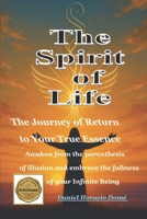 The Spirit of Life (from the Holy Bible): The Journey Back to Your True Essence Awaken from the hiatus of illusion and embrace the fullness of your ... Psalms, Book of Life, being a Child of God. B0FJM9JM42 Book Cover