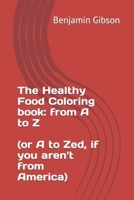 Food Coloring book to be healthy: From A to Z or Zed for those outside of America B0CVLH1SQL Book Cover
