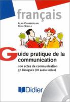 Guide pratique de la communication : 100 actes de communication - 57 dialogues (1 livre + 1 CD audio) 227805063X Book Cover