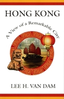 Hong Kong: A View of a Remarkable City 0990361047 Book Cover